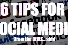 6 TIPS FOR SOCIAL MEDIA (from the bible…shh)-image